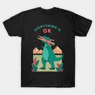 Everything is ok dinosaur T-Shirt